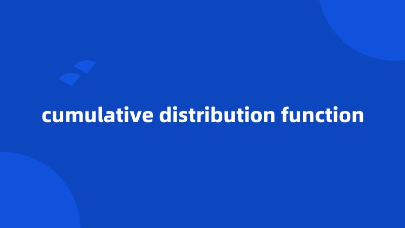 cumulative distribution function