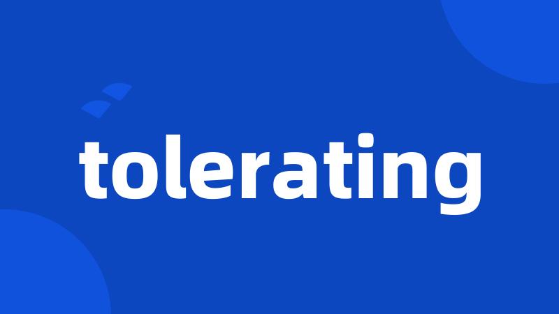 tolerating