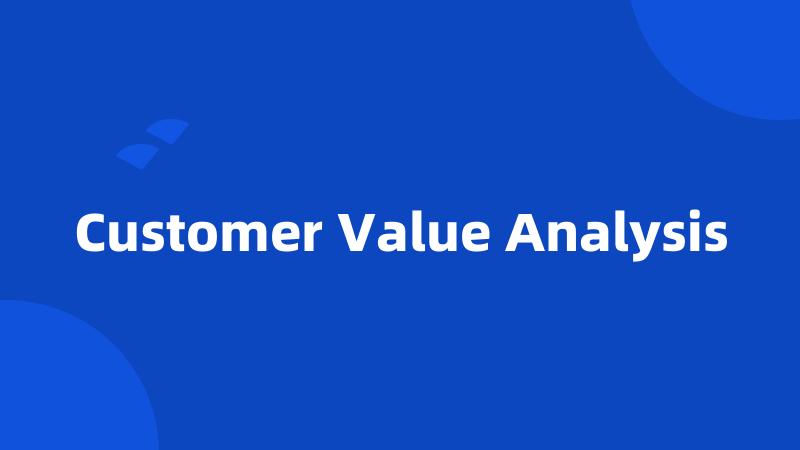 Customer Value Analysis