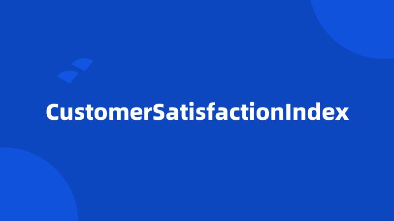 CustomerSatisfactionIndex