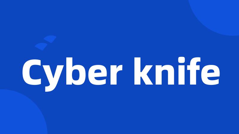 Cyber knife