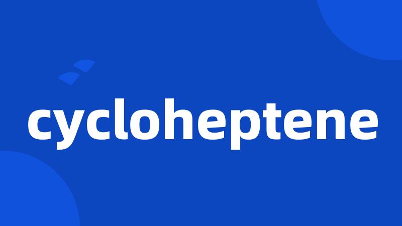 cycloheptene