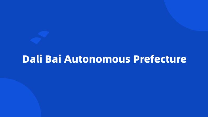 Dali Bai Autonomous Prefecture