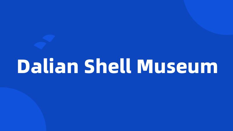 Dalian Shell Museum