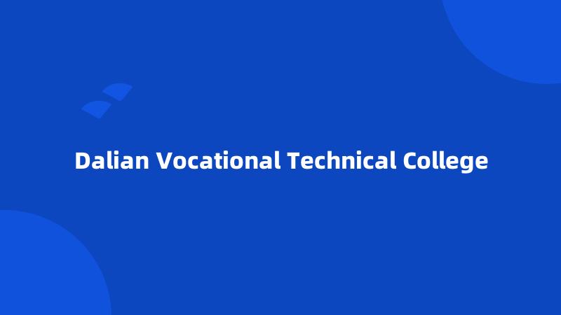 Dalian Vocational Technical College