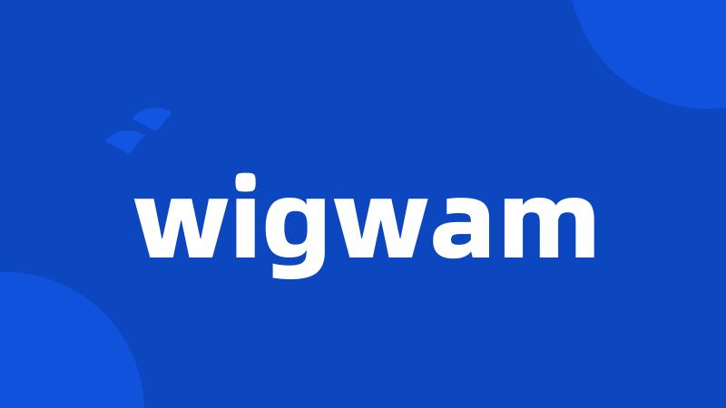 wigwam