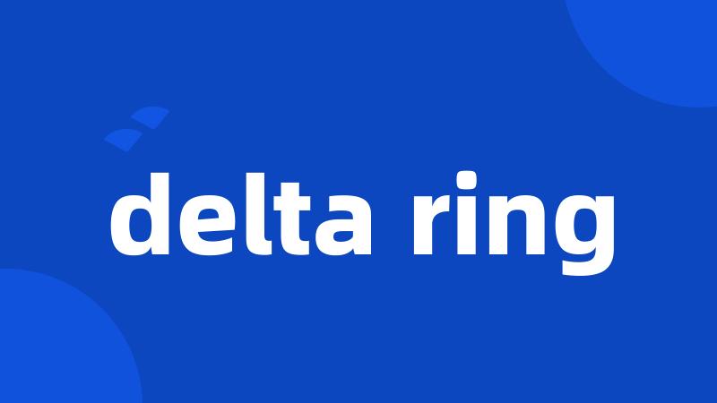 delta ring