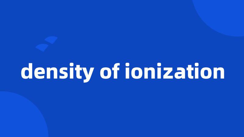 density of ionization