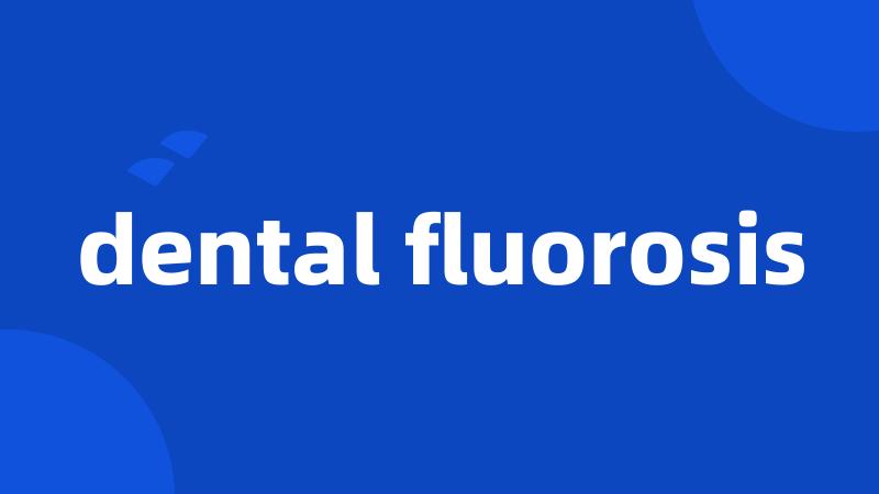 dental fluorosis