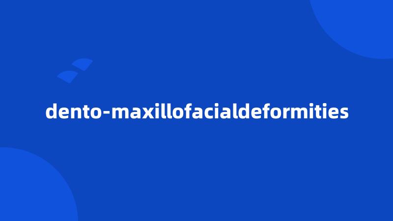 dento-maxillofacialdeformities