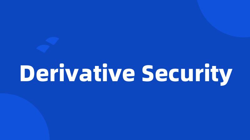 Derivative Security