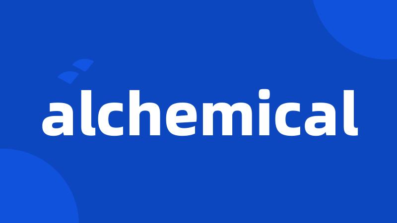 alchemical