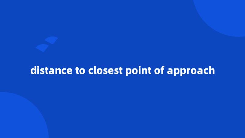 distance to closest point of approach