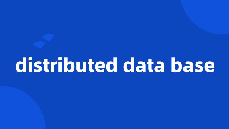 distributed data base