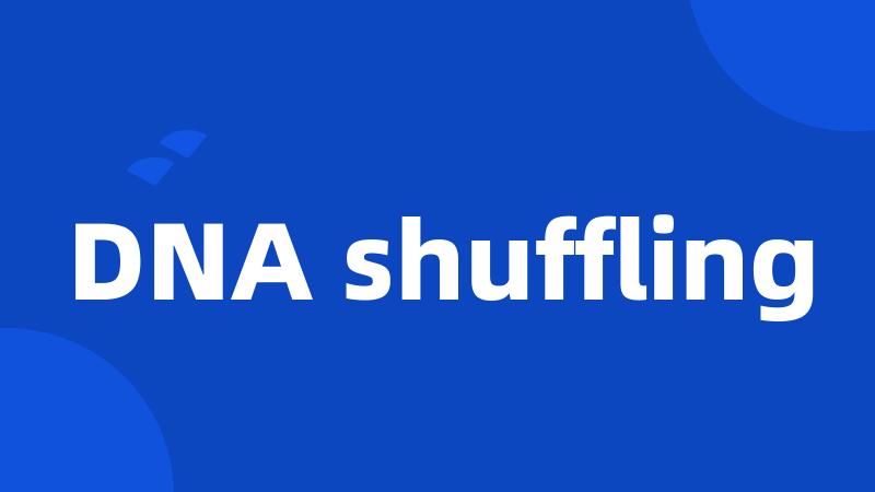 DNA shuffling