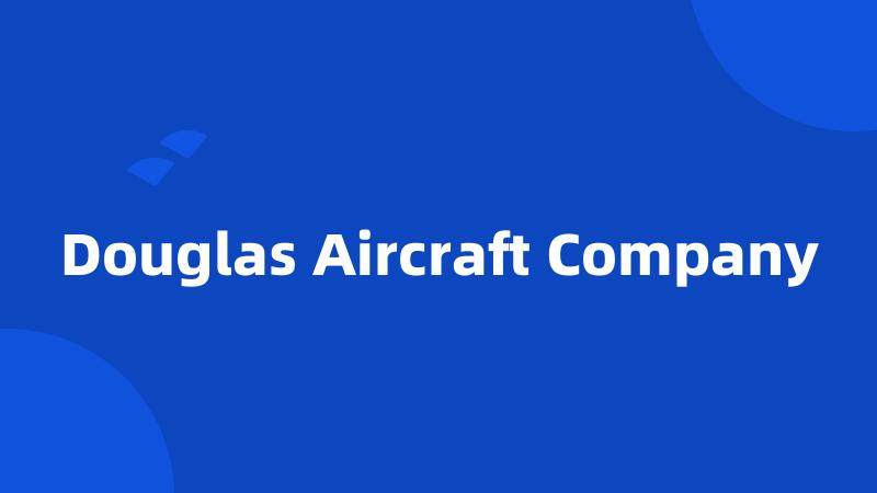 Douglas Aircraft Company