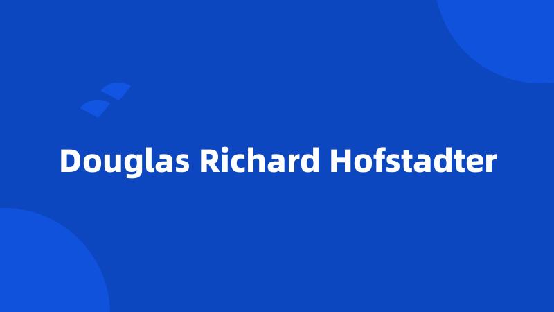 Douglas Richard Hofstadter