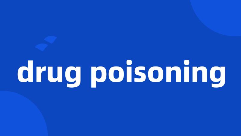 drug poisoning