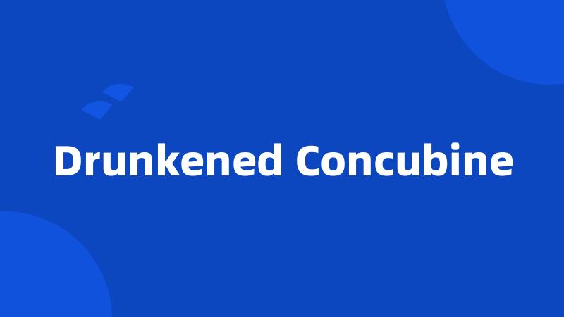 Drunkened Concubine