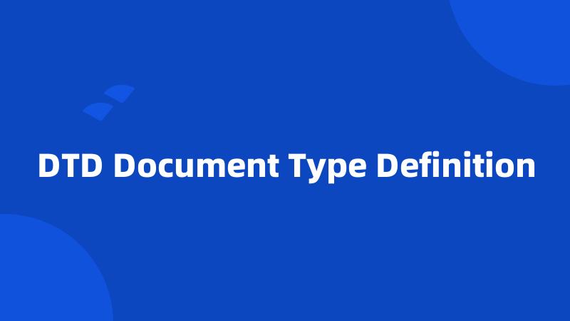 DTD Document Type Definition