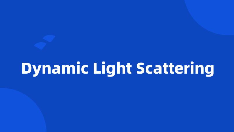 Dynamic Light Scattering