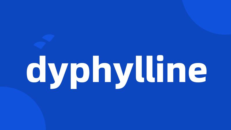 dyphylline