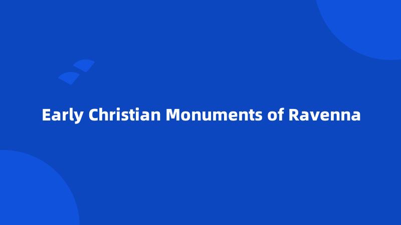 Early Christian Monuments of Ravenna