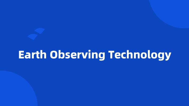 Earth Observing Technology