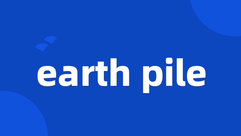 earth pile