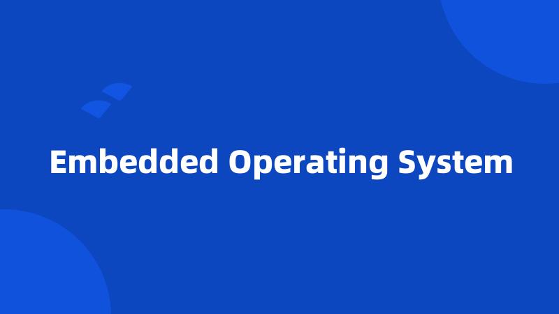 Embedded Operating System