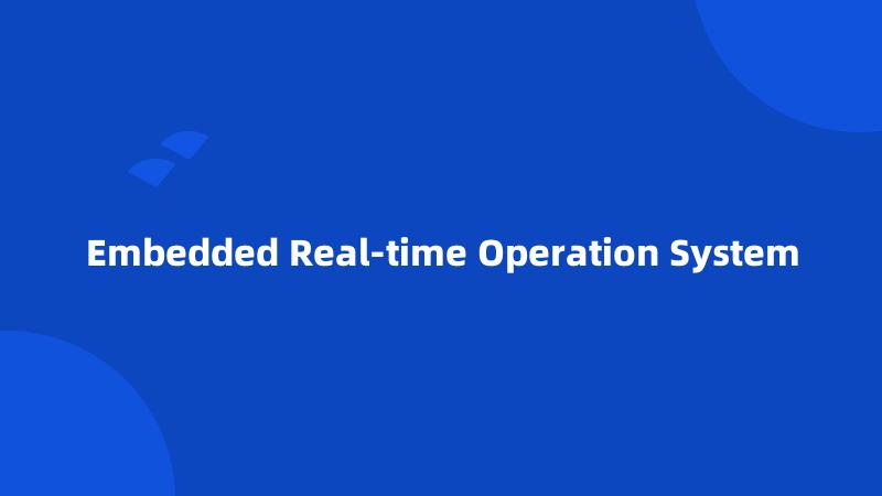 Embedded Real-time Operation System