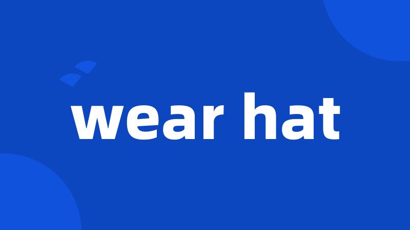 wear hat