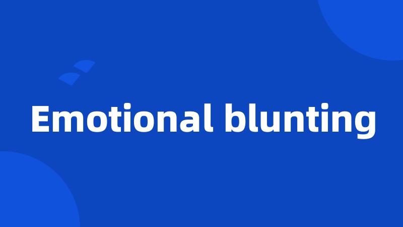 Emotional blunting