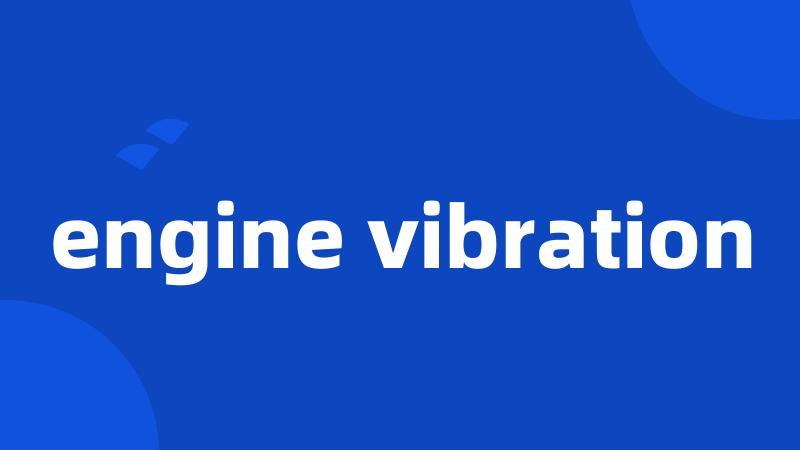 engine vibration