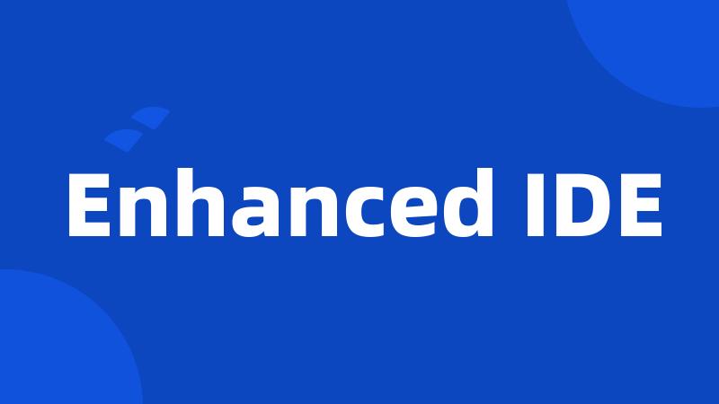 Enhanced IDE