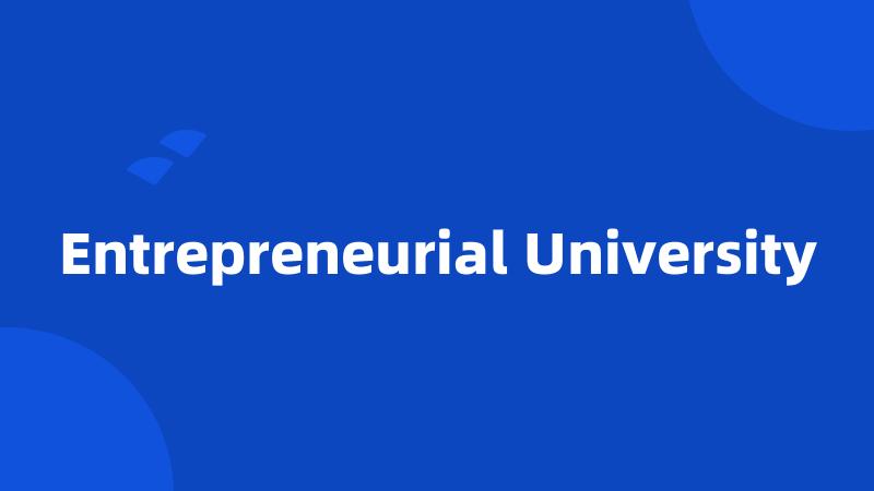 Entrepreneurial University