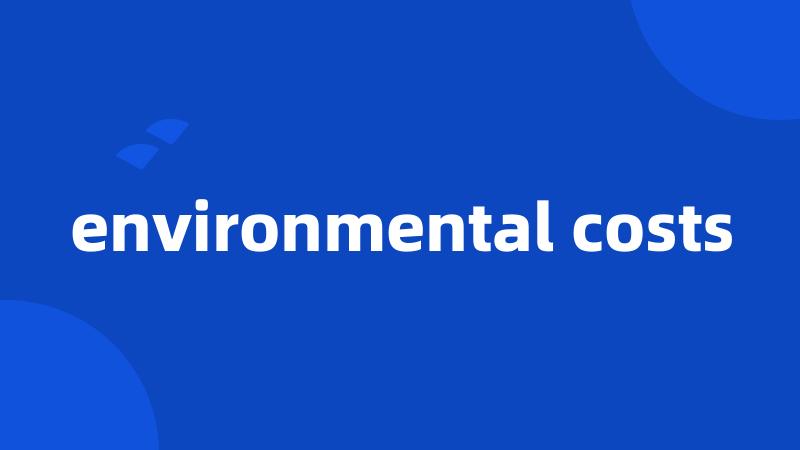 environmental costs