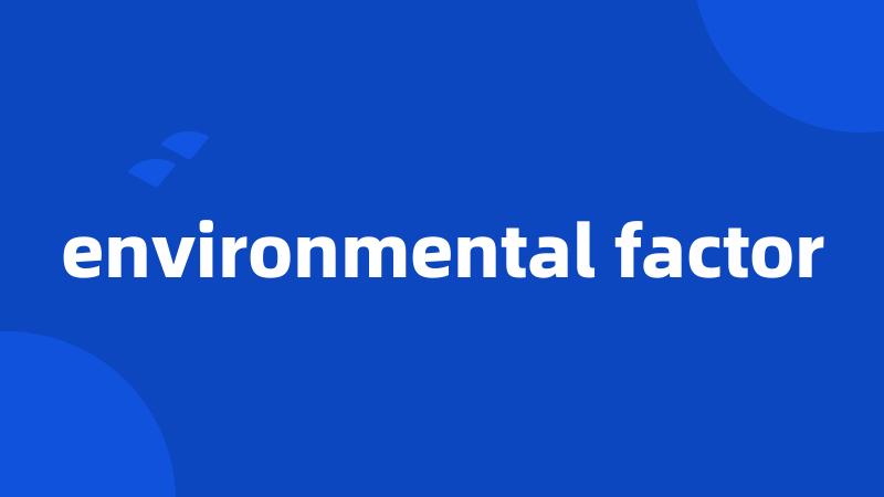 environmental factor