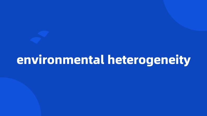 environmental heterogeneity