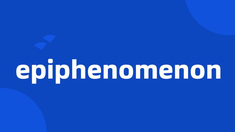 epiphenomenon