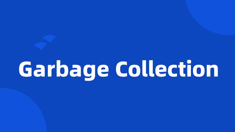 Garbage Collection