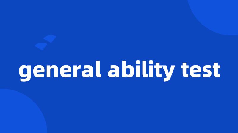 general ability test