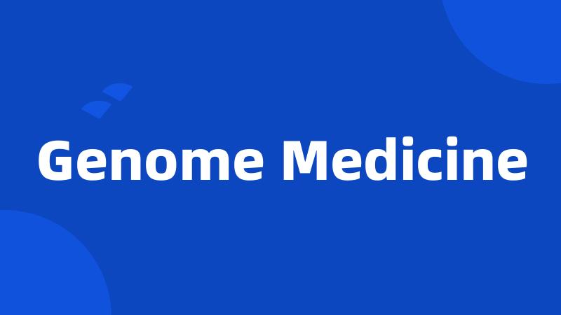 Genome Medicine