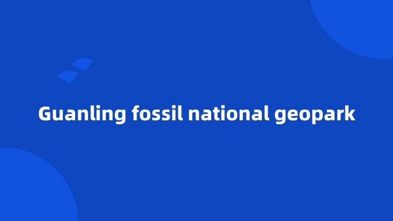 Guanling fossil national geopark