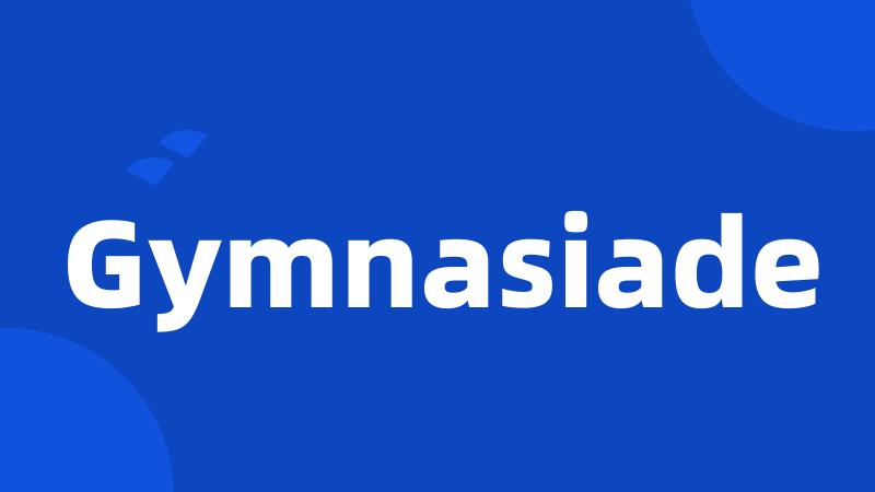 Gymnasiade