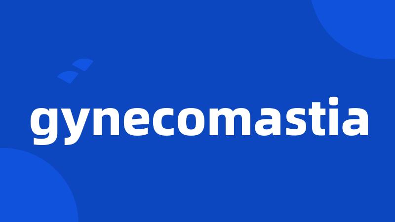 gynecomastia