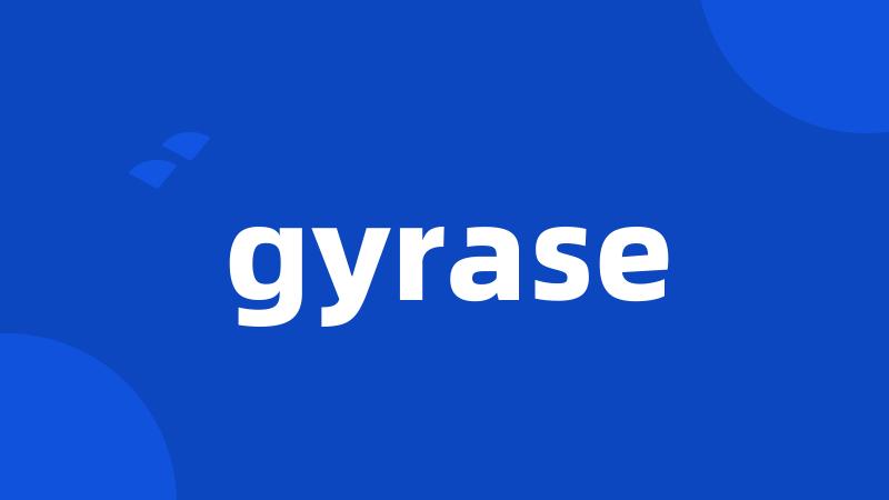 gyrase