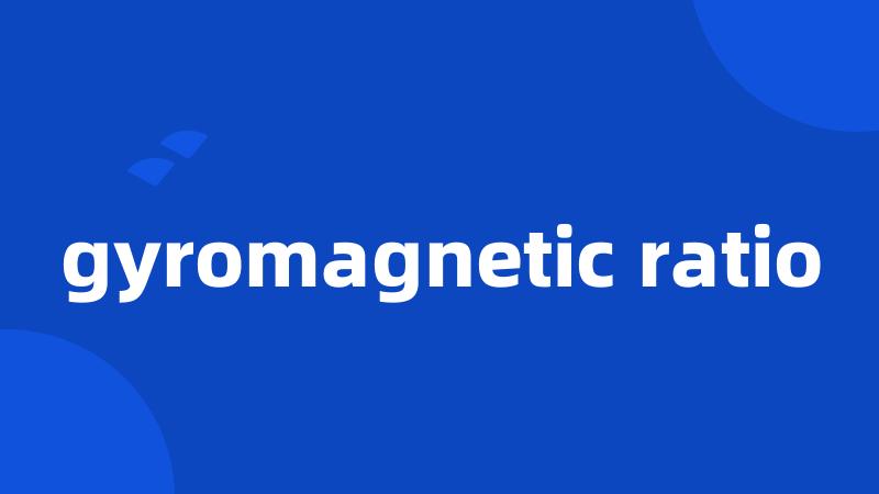 gyromagnetic ratio