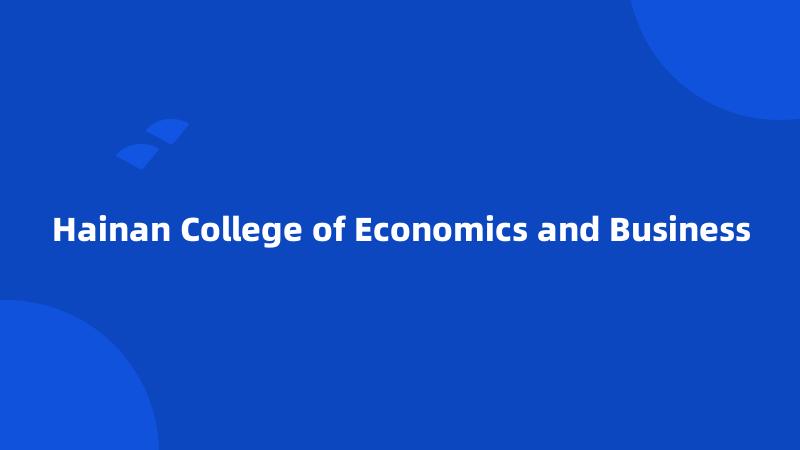 Hainan College of Economics and Business