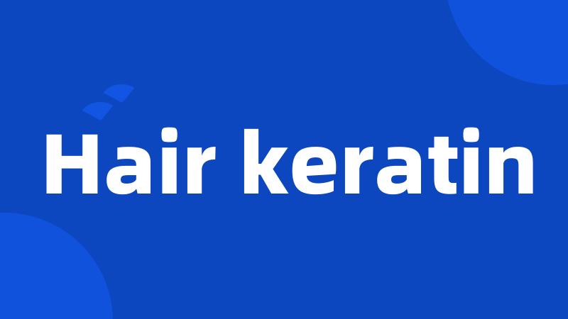 Hair keratin